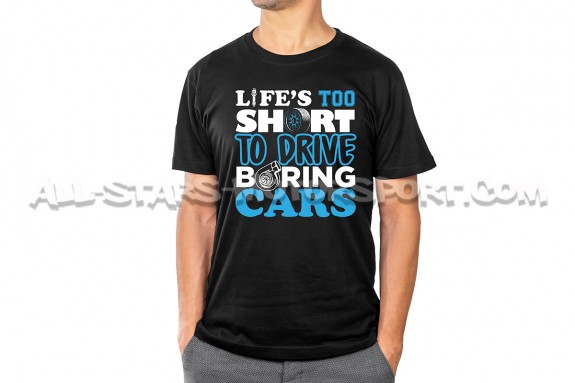 T4S Life's too Short to Drive Boring Cars Shirt